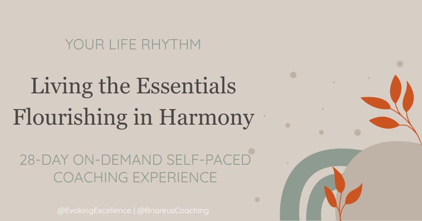 Living the Essentials. Flourishing in Harmony. Self-Paced Coaching Experience. Client-Driven. Coach-Led