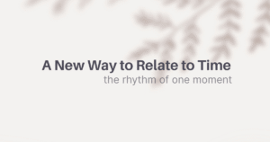 The Rhythm of One Moment_ A New Way to Relate to Time