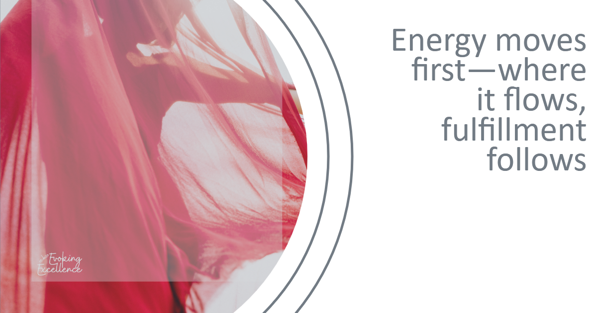 The Shape of Your Energy: Where Fulfillment Takes Root