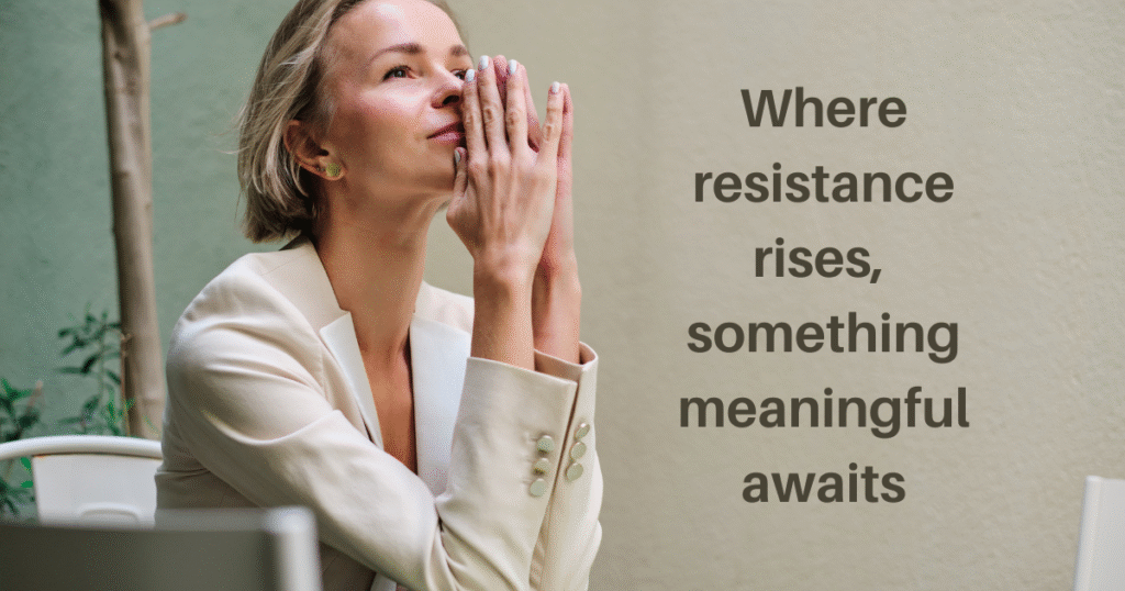 Resistance as a Guide Turning Inner Hesitation into Momentum