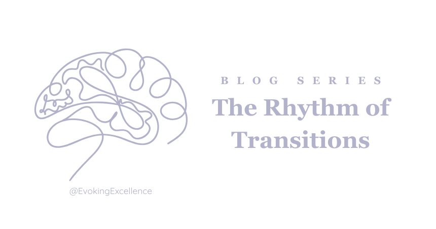 The Rhythm of Transitions blog series. Personal Energy Rhythms. Your Life Rhythm. Evoking Excellence Coaching