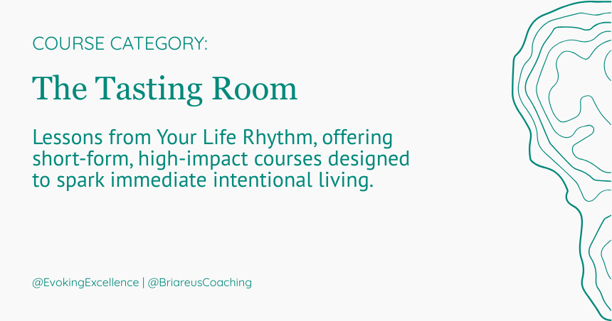 The Tasting Room B-sized lessons from Your Life Rhythm, offering short-form, high-impact courses designed to spark immediate intentional living.